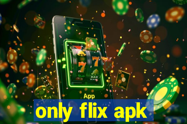 only flix apk